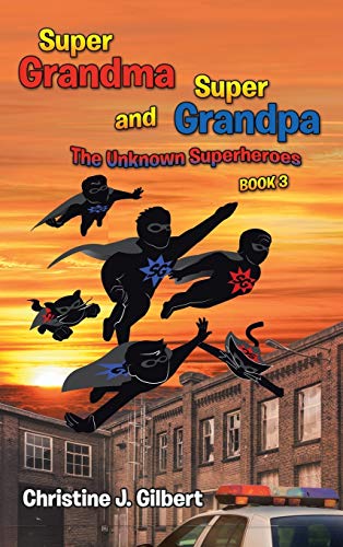 Super Grandma and Super Grandpa: The Unknown Superheroes Book 3