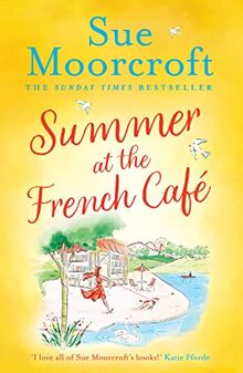 Summer at the French Café: Escape to France with this absolutely gorgeous feel-good women’s fiction novel for summer 2022