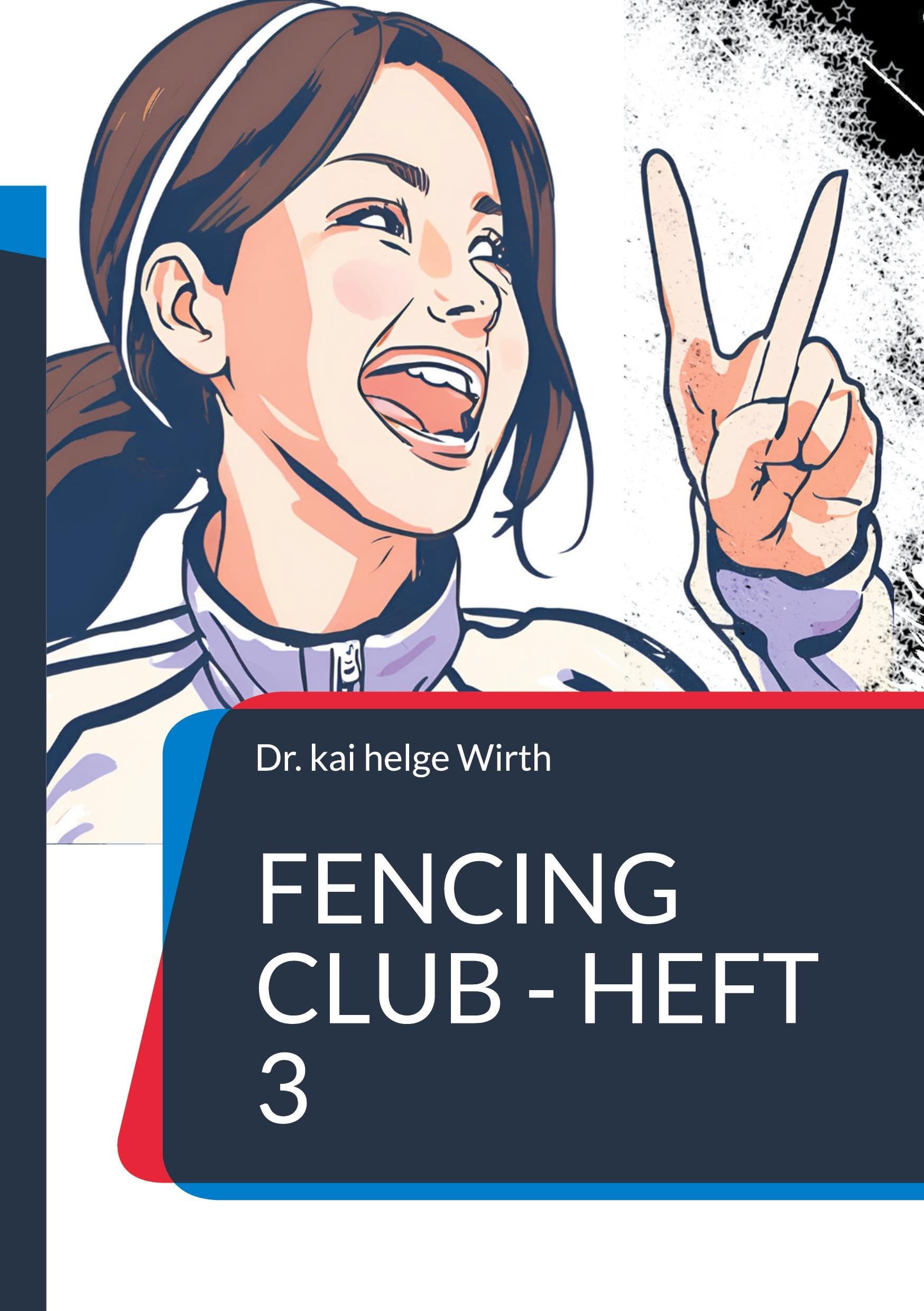 Fencing Club - Heft 3: Lebendiges Lernen spannende Grundechniken