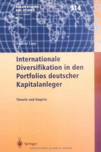 Internationale Diversifikation in den Portfolios deutscher Kapitalanleger: Theorie und Empirie (Kieler Studien - Kiel Studies)