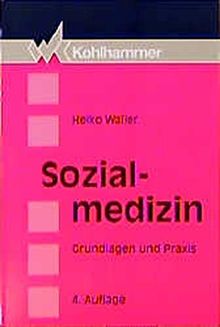 Sozialmedizin: Grundlagen und Praxis