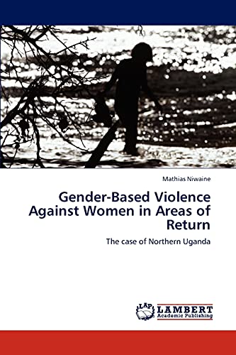 Gender-Based Violence Against Women in Areas of Return: The case of Northern Uganda