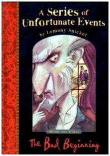 Snicket, Lemony, Vol.1 : The Bad Beginning; Der schlimme Anfang, englische Ausgabe (A Series of Unfortunate Events)