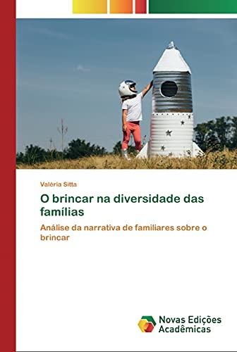 O brincar na diversidade das famílias: Análise da narrativa de familiares sobre o brincar
