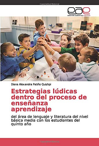 Estrategias lúdicas dentro del proceso de enseñanza aprendizaje: del área de lenguaje y literatura del nivel básica media con los estudiantes del quinto año