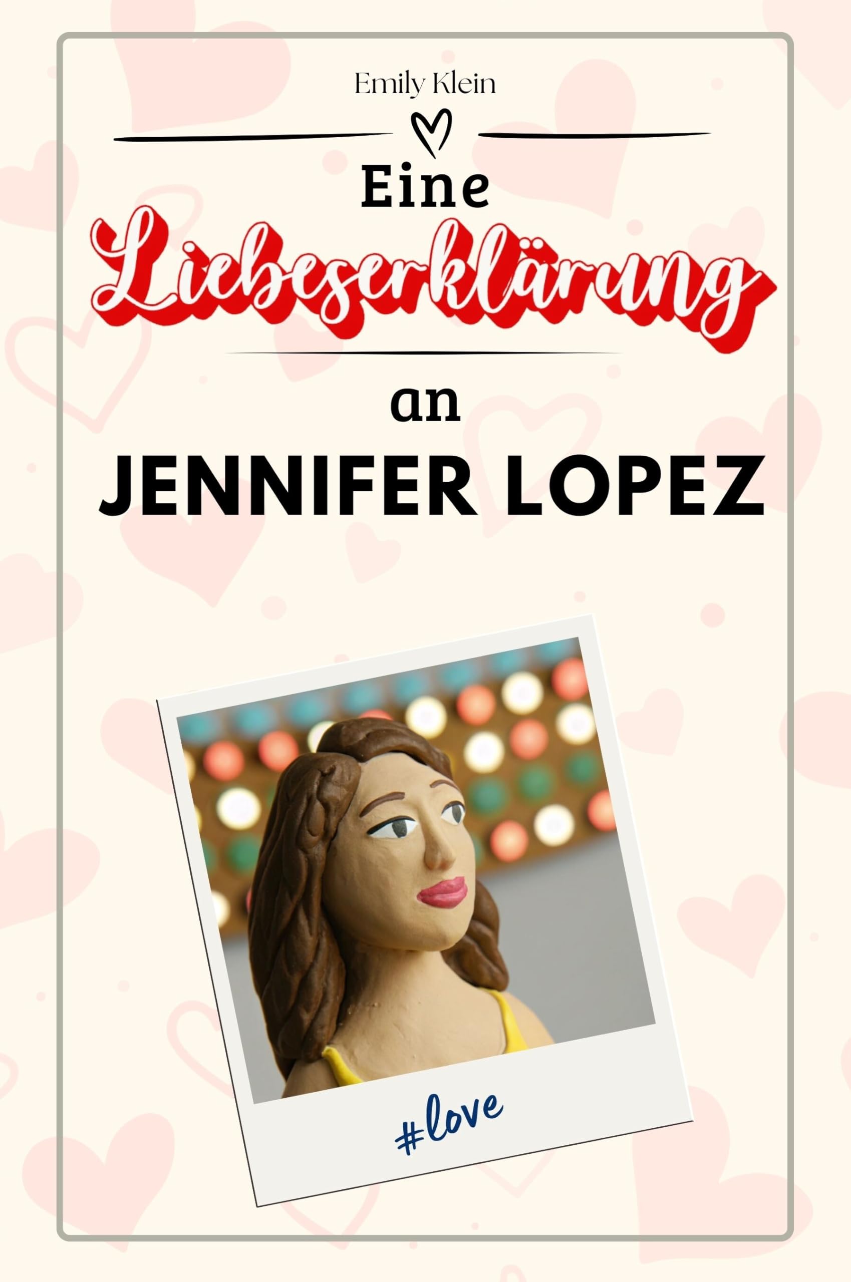 Eine Liebeserklärung an Jennifer Lopez: Die große Hommage - das perfekte Geschenk für Weihnachten und Geburtstag und jeden Anlass