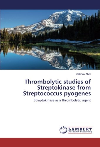 Thrombolytic studies of Streptokinase from Streptococcus pyogenes: Streptokinase as a thrombolytic agent