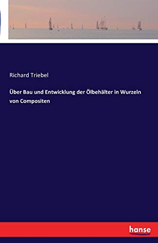 Über Bau und Entwicklung der Ölbehälter in Wurzeln von Compositen