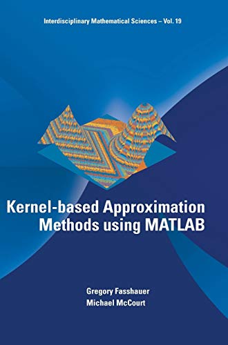 KERNEL-BASED APPROXIMATION METHODS USING MATLAB (Interdisciplinary Mathematical Sciences, Band 19)