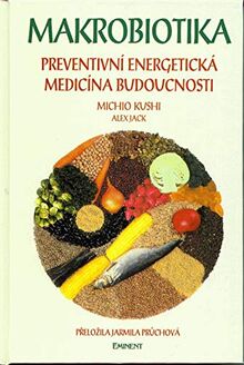 MAKROBIOTIKA: Preventivní energetická medicína budoucnosti (1996)