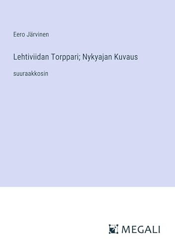 Lehtiviidan Torppari; Nykyajan Kuvaus: suuraakkosin