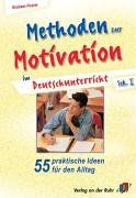 Methoden zur Motivation im Deutschunterricht - Sek. I - 55 praktische Ideen für den Alltag