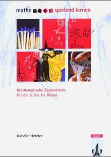 Mathe spielend lernen. Kopiervorlagen für Spiele: Mathematische Zaubertricks für die 5. bis 10. Klasse