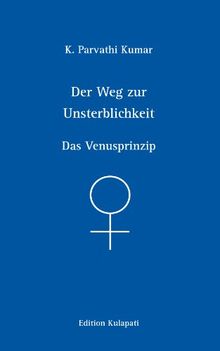 Der Weg zur Unsterblichkeit: Das Venusprinzip