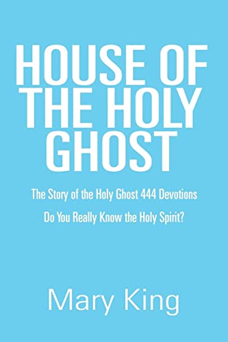 House of the Holy Ghost: The Story of the Holy Ghost 444 Devotions