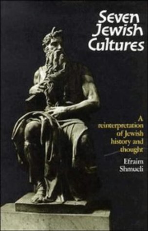 Seven Jewish Cultures: A Reinterpretation of Jewish History and Thought
