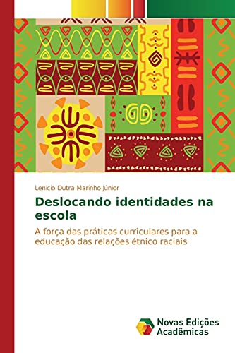 Deslocando identidades na escola: A força das práticas curriculares para a educação das relações étnico raciais