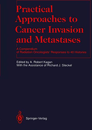 Practical Approaches to Cancer Invasion and Metastases: A Compendium of Radiation Oncologists' Responses to 40 Histories (Medical Radiology)