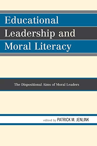 Educational Leadership and Moral Literacy: The Dispositional Aims of Moral Leaders