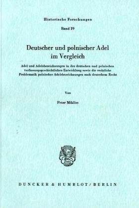 Deutscher und polnischer Adel im Vergleich.: Adel und Adelsbezeichnungen in der deutschen und polnischen verfassungsgeschichtlichen Entwicklung sowie ... Adelsbezeichnungen nach deutschem Recht.