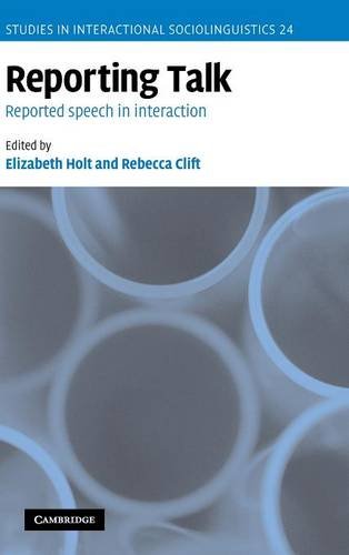 Reporting Talk: Reported Speech in Interaction (Studies in Interactional Sociolinguistics, Band 24)