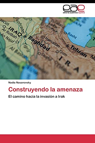 Construyendo la amenaza: El camino hacia la invasión a Irak