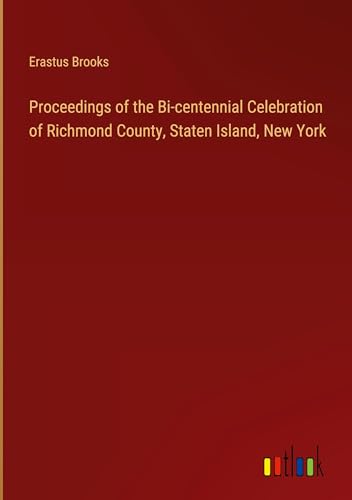 Proceedings of the Bi-centennial Celebration of Richmond County, Staten Island, New York
