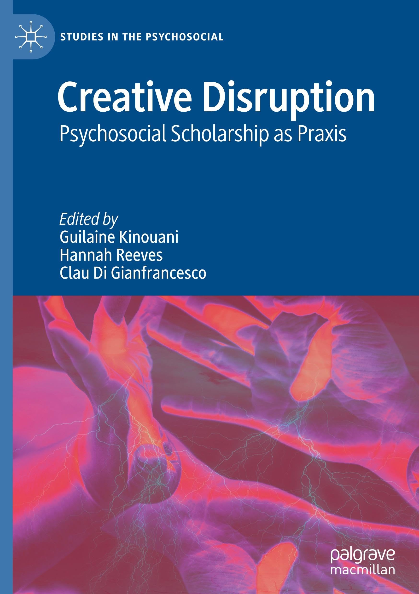 Creative Disruption: Psychosocial Scholarship as Praxis (Studies in the Psychosocial)