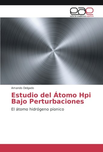 Estudio del Átomo Hpi Bajo Perturbaciones: El átomo hidrógeno píonico