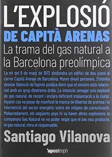 L'explosió de Capità Arenas: La trama del gas natural a la Barcelona preolímpica (Apostroph Assaig, Band 1) von Vilanova Tané, Santiago  | Buch | Zustand sehr gut