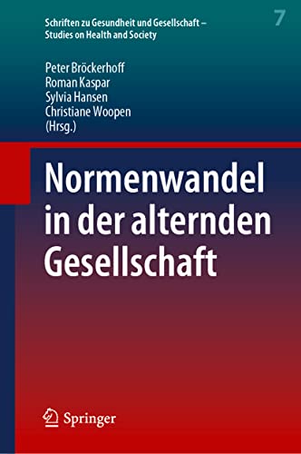 Normenwandel in der alternden Gesellschaft (Schriften zu Gesundheit und Gesellschaft - Studies on Health and Society, 7, Band 7)