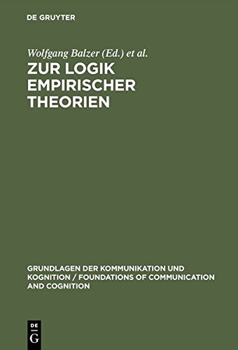 Zur Logik empirischer Theorien (Grundlagen der Kommunikation und Kognition / Foundations of Communication and Cognition)