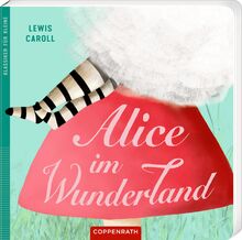 Alice im Wunderland: Klassiker für Kleine: Pappbilderbuch für Kinder ab 3 Jahren