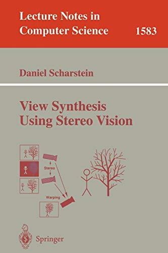 View Synthesis Using Stereo Vision (Lecture Notes in Computer Science, 1583, Band 1583)