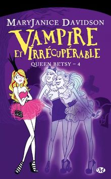 Queen Betsy. Vol. 4. Vampire et irrécupérable