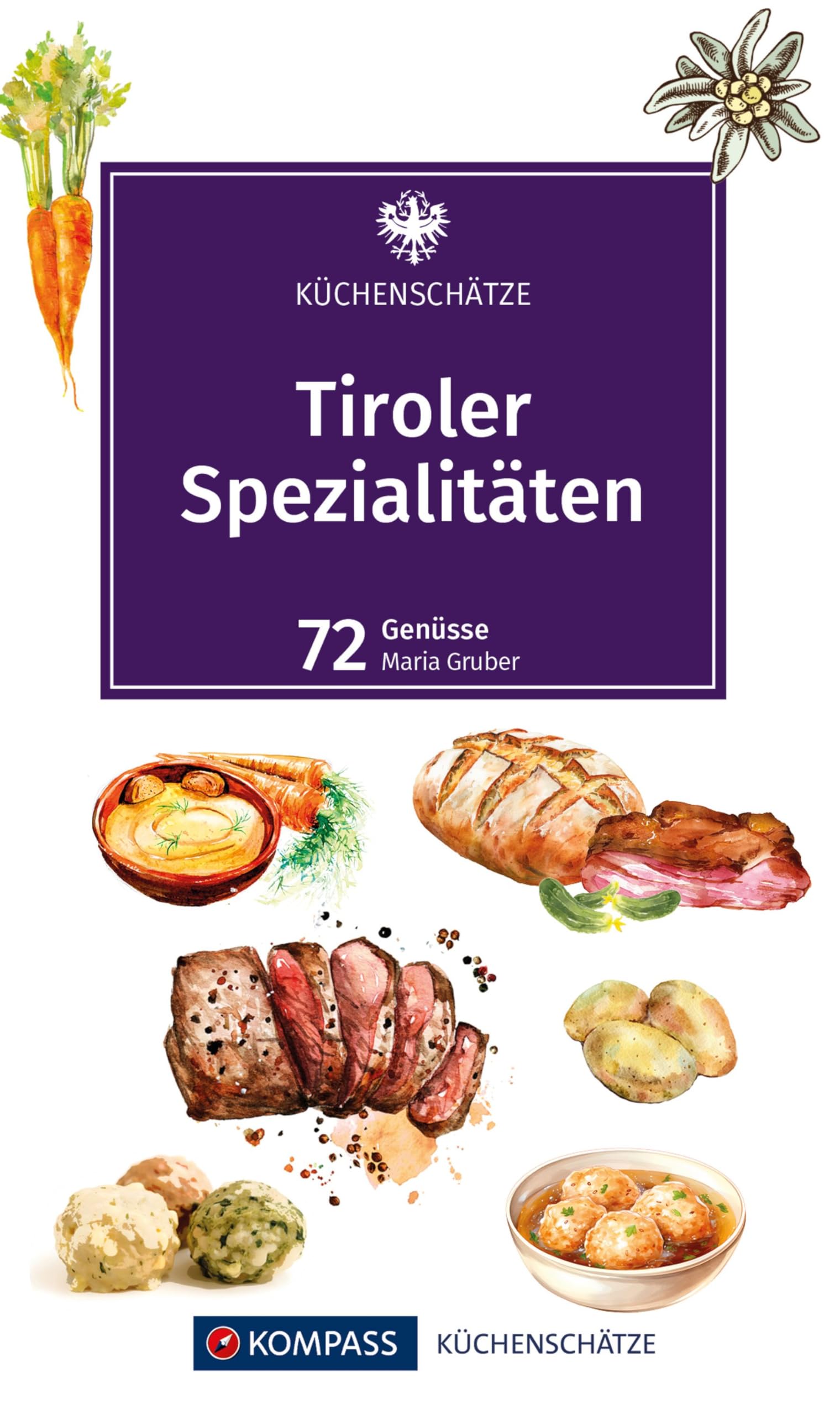 KOMPASS Küchenschätze Tiroler Spezialitäten: Die beliebtesten Rezepte der Original Tiroler Küche