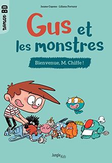 Gus et les monstres. Vol. 1. Bienvenue, M. Chiffe !