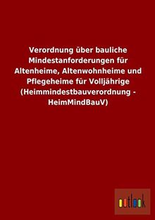 Verordnung über bauliche Mindestanforderungen für Altenheime, Altenwohnheime und Pflegeheime für Volljährige (Heimmindes