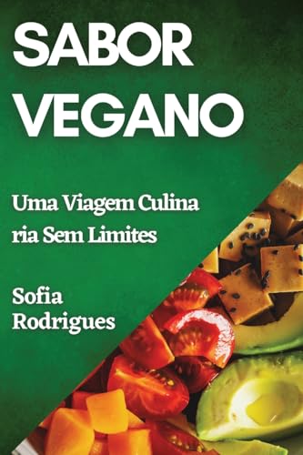 Sabor Vegano: Uma Viagem Culinária Sem Limites