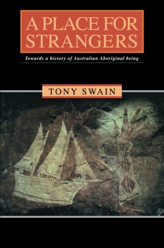 A Place for Strangers: Towards a History of Australian Aboriginal Being