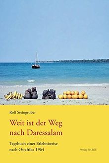Weit ist der Weg nach Daressalam: Tagebuch einer Erlebnisreise nach Ostafrika 1964