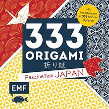 333 Origami – Faszination Japan: Mit Anleitungen und 333 feinen Papieren – von floralen bis traditionellen Mustern
