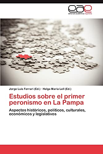 Estudios sobre el primer peronismo en La Pampa: Aspectos históricos, políticos, culturales, económicos y legislativos