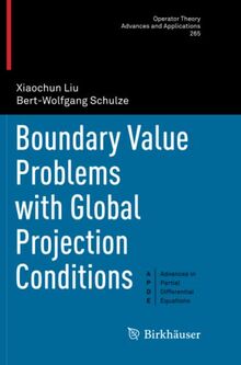 Boundary Value Problems with Global Projection Conditions (Operator Theory: Advances and Applications, Band 265)