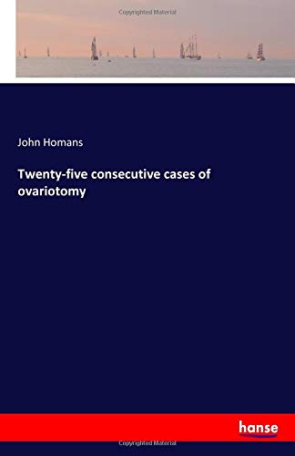 Twenty-five consecutive cases of ovariotomy