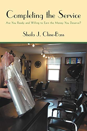 Completing the Service: Are You Ready and Willing to Earn the Money You Deserve?