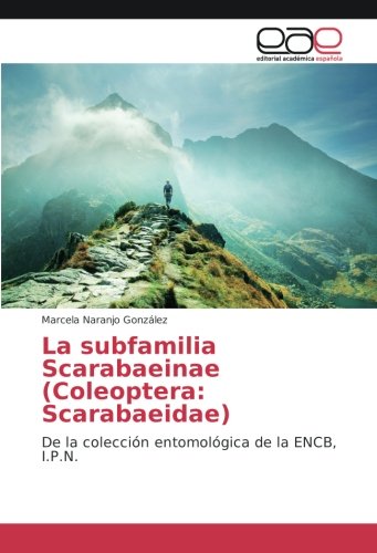 La subfamilia Scarabaeinae (Coleoptera: Scarabaeidae): De la colección entomológica de la ENCB, I.P.N.