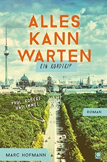 Alles kann warten: Ein Roadtrip (+ E-Book inside)