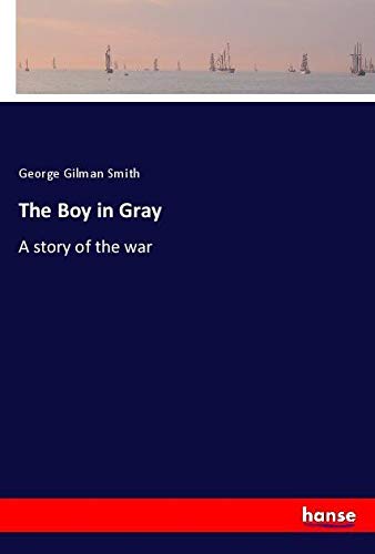 The Boy in Gray: A story of the war