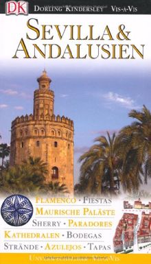 Vis a Vis, Sevilla & Andalusien: Kathedralen, Maurische Paläste, Paradores, Flamenco, Sherry, Tapas, Azulejos, Fiestas, Strände, Bodegas